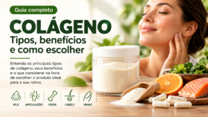 Colágeno: tipos, benefícios e como escolher